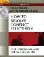 The 60-Minute Active Training Series: How to Resolve Conflict Effectively, Leader's Guide Ldg Edition