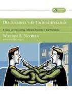 Discussing the Undiscussable: A Guide to Overcoming Defensive Routines in the Workplace [With DVD-ROM] Pap/Dvdr Edition