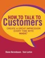 How to Talk to Customers: Create a Great Impression Every Time with Magic