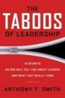 The Taboos of Leadership: The 10 Secrets No One Will Tell You about Leaders and What They Really Think