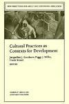 Cultural Practices as Contexts for Development: New Directions for Child and Adolescent Development