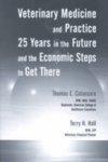 Veterinary Medicine and Practice: 25 Years in the Future and the Economic Steps to Get There