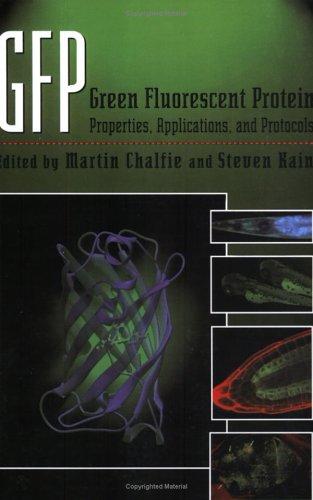 Green Fluorescent Protein: Properties, Applications, and Protocols 