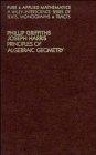 Principles of Algebraic Geometry (Pure and Applied Mathematics: A Wiley-Interscience Series of Texts, Monographs and Tracts)