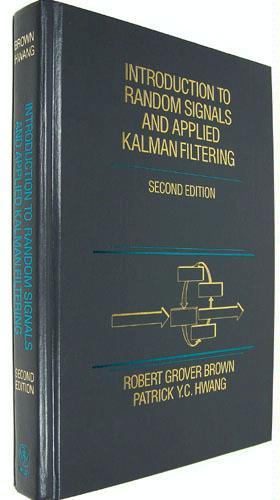 Introduction to Random Signals and Applied Kalman Filtering, 2nd Edition 