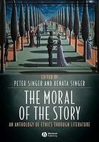 The Moral of the Story: An Anthology of Ethics Through Literature