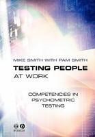 Testing People at Work: Competencies in Psychometric Testing