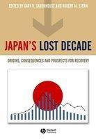 Japan's Lost Decade: Origins, Consequences and Prospects for Recovery