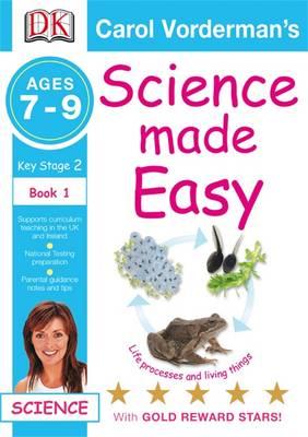 Science Made Easy Life Processes and Living Things (Science Made Easy 07-09) (Bk. 1)