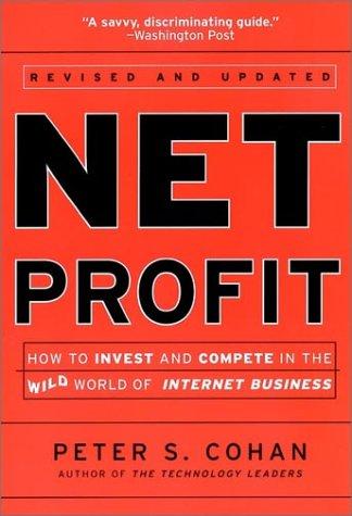 Net Profit: How to Invest and Compete in the Real World of Internet Business 