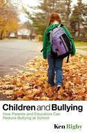 Children and Bullying: How Parents and Educators Can Reduce Bullying at School