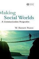 Making Social Worlds: A Communication Perspective