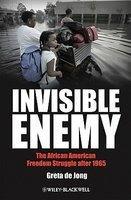 Invisible Enemy: The African American Freedom Struggle After 1965