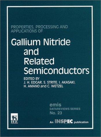 Properties, Processing and Applications of Gallium Nitride and Related Semiconductors (E M I S Datareviews Series)