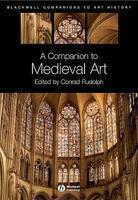 A Companion to Medieval Art: Romanesque and Gothic in Northern Europe