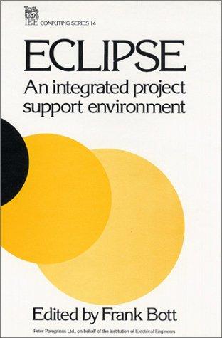 Eclipse: An Integrated Project Support Environment (Iee Computing Series, Vol 14)