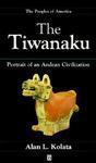 The Tiwanaku: Portrait of an Andean Civilization