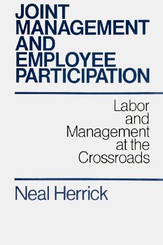 Joint Management and Employee Participation: Labor and Management at the Crossroads (Jossey Bass Business and Management Series) 