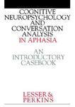 Cognitive Neuropsychology and and Conversion Analysis in Aphasia - An Introductory Casebook