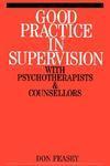 Good Practice in Supervision with Psychotherapists and Counsellors