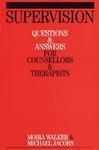 Supervision: Questions and Answers for Counsellors and Therapists