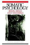 Somatic Psychology: Body, Mind and Meaning