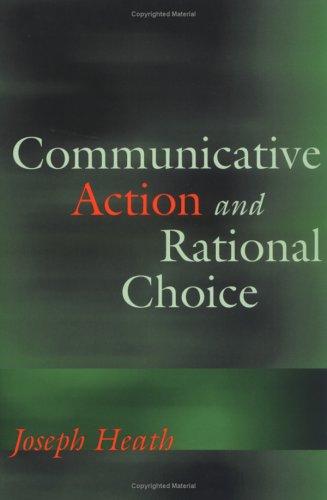 Communicative Action and Rational Choice (Studies in Contemporary German Social Thought)