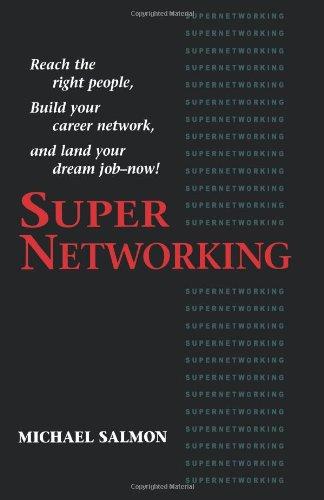 SuperNetworking: Reach the Right People, Build Your Career Network, and Land Your Dream Job--Now!