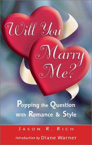 Will You Marry Me?: Popping the Question with Romanceand Style 