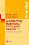 Comprehensive Mathematics for Computer Scientists 1: Sets and Numbers, Graphs and Algebra, Logic and Machines, Linear Geometry 2006  Edition