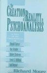 The Creation of Reality in Psychoanalysis: A View of the Contributions of Donald Spence, Roy Schafer, Robert Stolorow, Irwin Z. Hoffman and Beyond