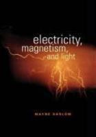 Electricity, Magnetism, and Light 1st Edition