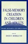 False-Memory Creation In Children And Adults: Theory, Research, And Implications