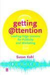 Getting Attention: Leading-Edge Lessons For Publicity And Marketing