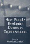 How People Evaluated Others in Organizations