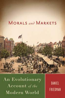 Morals and Markets: An Evolutionary Account of the Modern World