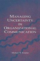 Managing Uncertainty in Organizational Communication