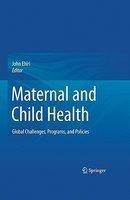 Maternal and Child Health: Global Challenges, Programs, and Policies 1st Edition. Edition