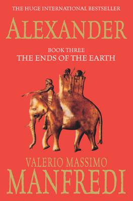 Alexander 3 the Ends of the Earth (Alexander Trilogy) (v. 3)