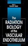 The Radiation Biology of the Vascular Endothelium 1st Edition