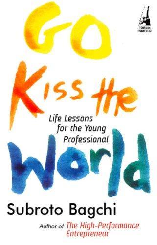 Go Kiss The World: Life Lessions For The Young Professional