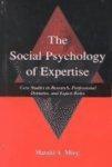 Social Psychology Of Expertise: Case Studies In Research, Professional Domains, And Expert Roles