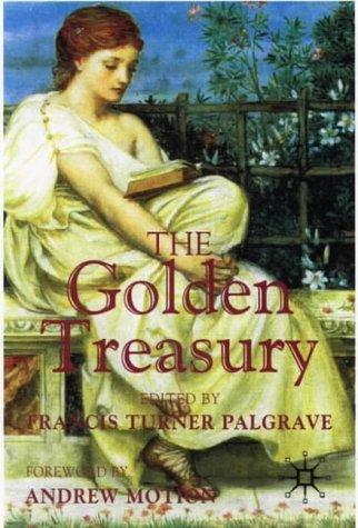 The Golden Treasury: of the Best Songs and Lyrical Poems in the English Language