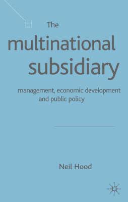 The Multinational Subsidiary: Management, Economic Development and Public Policy