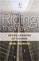 Riding the Wave : Seven Leaders of Change