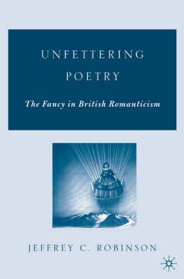 Unfettering Poetry: The Fancy in British Romanticism