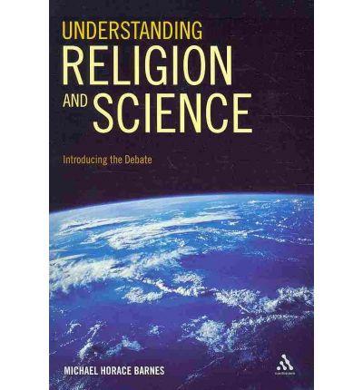 Understanding Religion and Science: Introducing the Debate