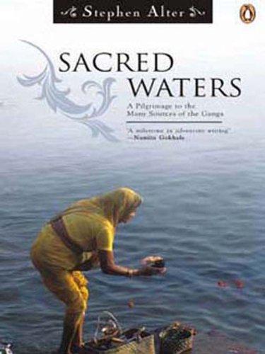 Sacred Waters: A Pilgrimage to the Many Sources of Ganga