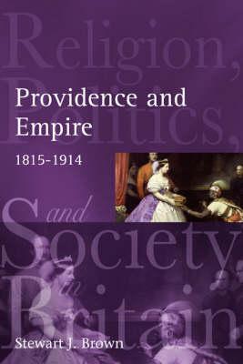 Providence and Empire: Religion, Politics and Society in Britain and Ireland, 1815-1914