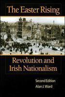 The Easter Rising: Revolution and Irish Nationalism